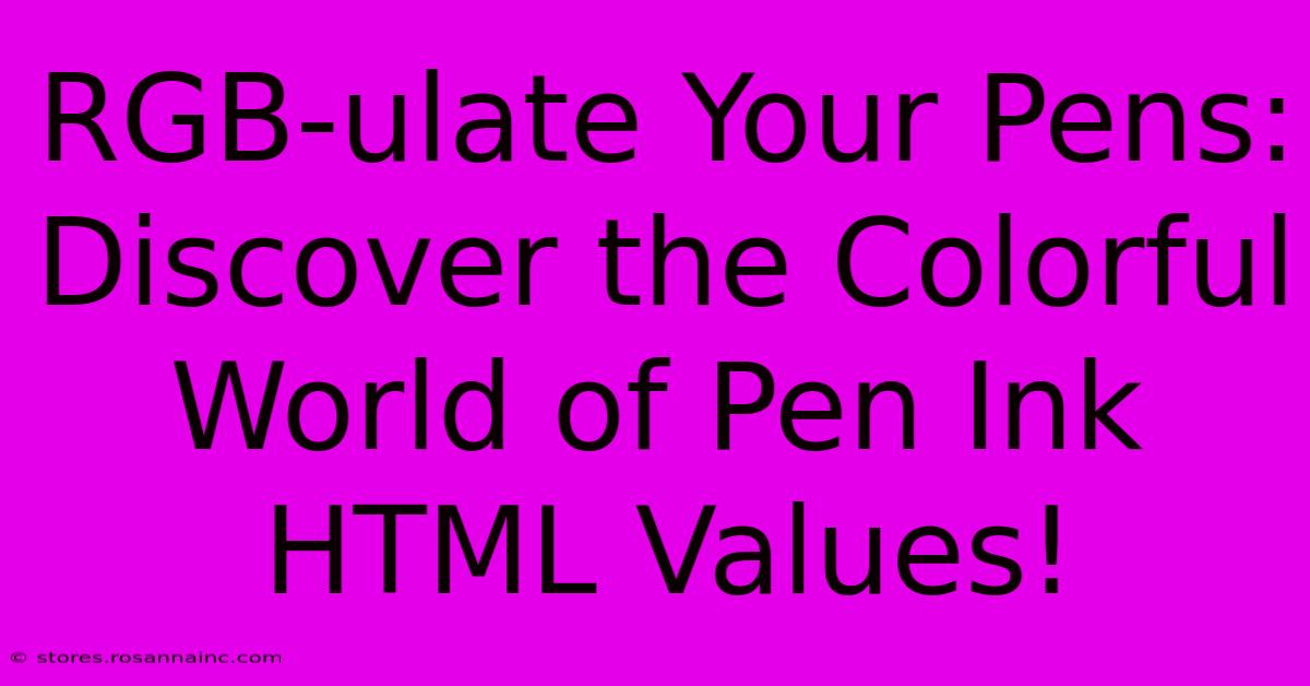 RGB-ulate Your Pens: Discover The Colorful World Of Pen Ink HTML Values!