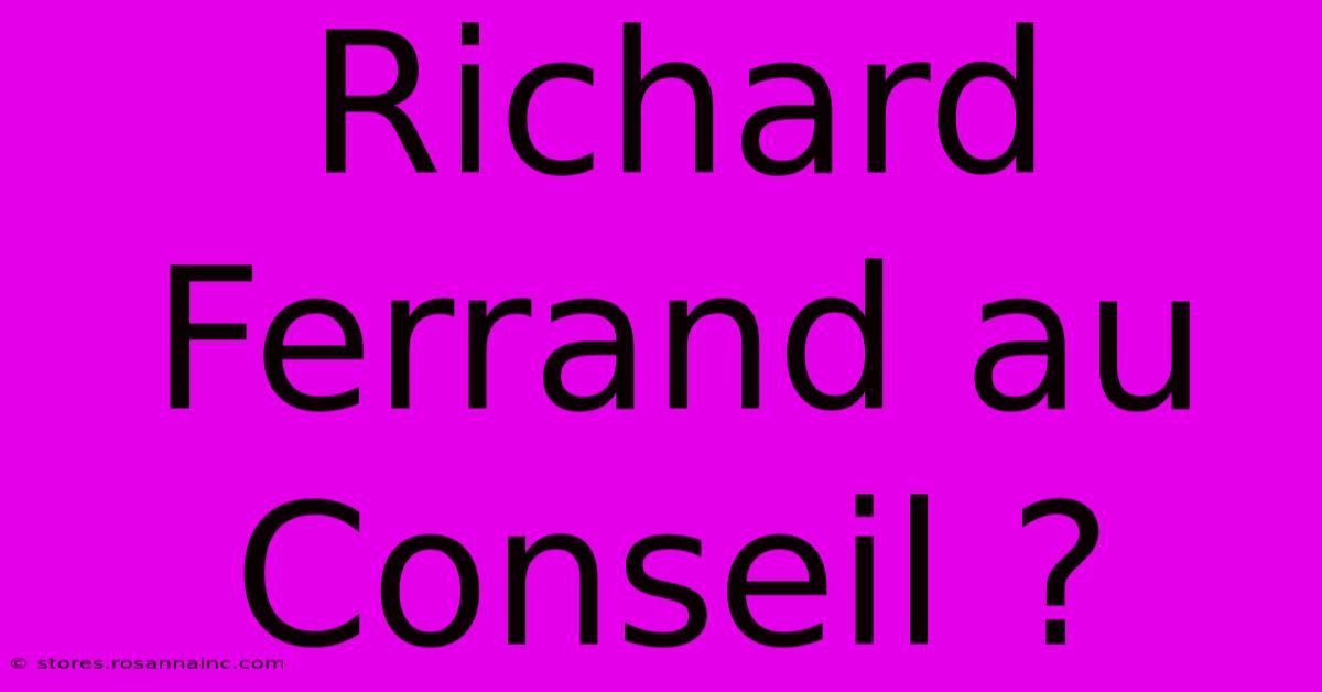 Richard Ferrand Au Conseil ?