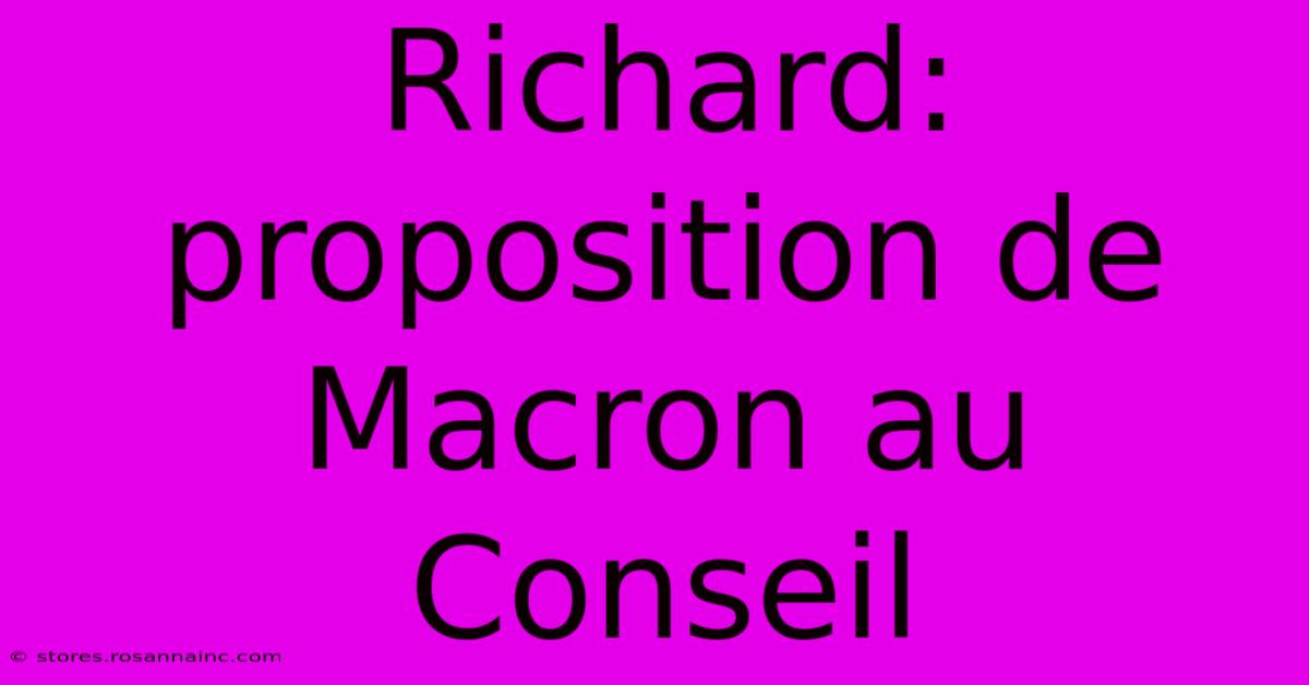 Richard: Proposition De Macron Au Conseil