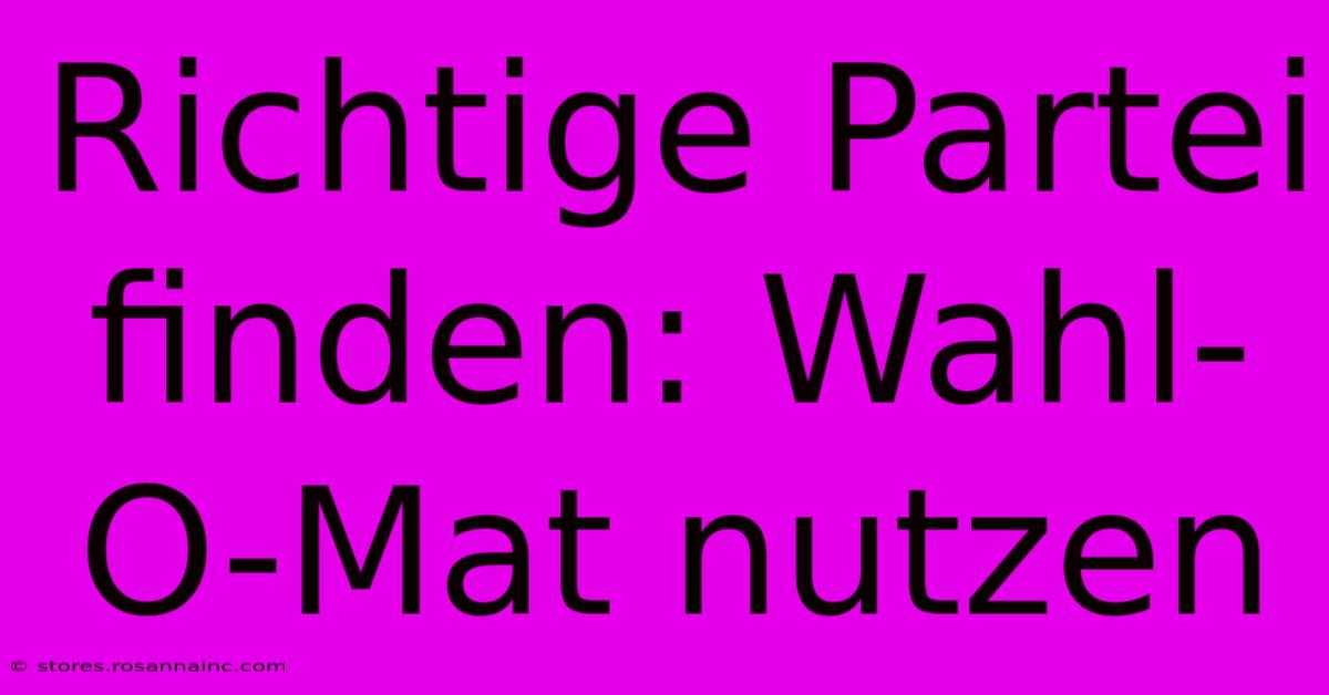 Richtige Partei Finden: Wahl-O-Mat Nutzen