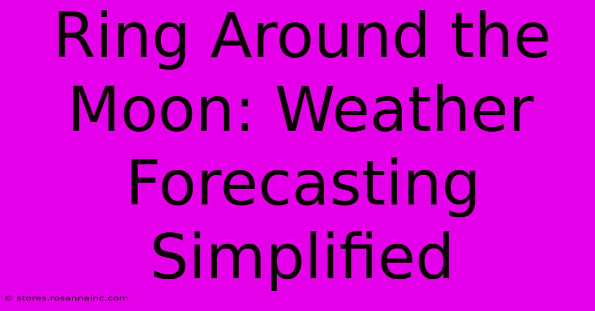 Ring Around The Moon: Weather Forecasting Simplified