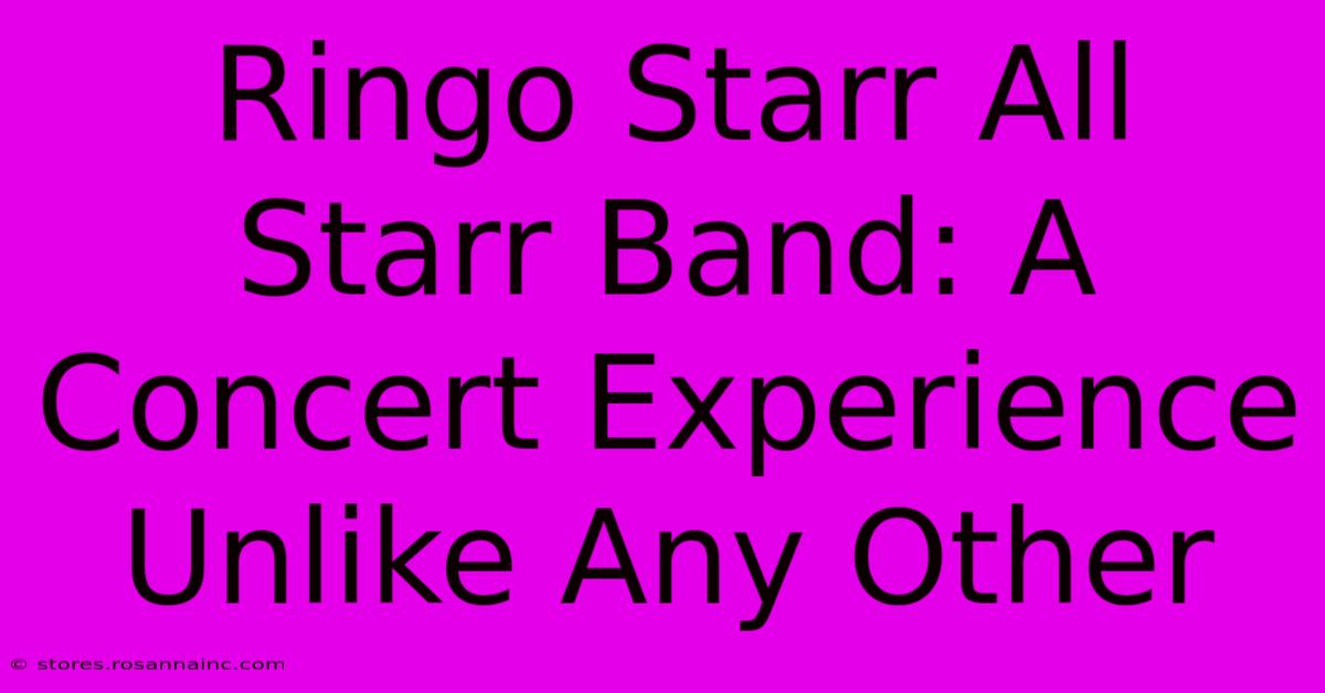 Ringo Starr All Starr Band: A Concert Experience Unlike Any Other