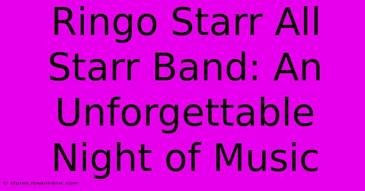 Ringo Starr All Starr Band: An Unforgettable Night Of Music