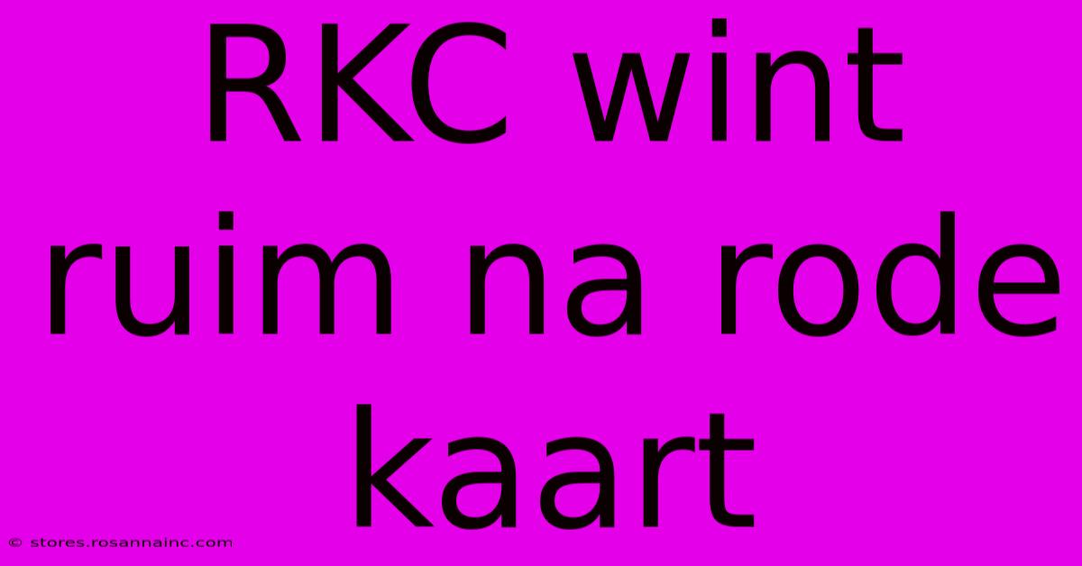 RKC Wint Ruim Na Rode Kaart