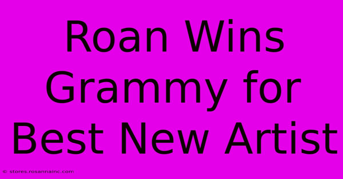 Roan Wins Grammy For Best New Artist