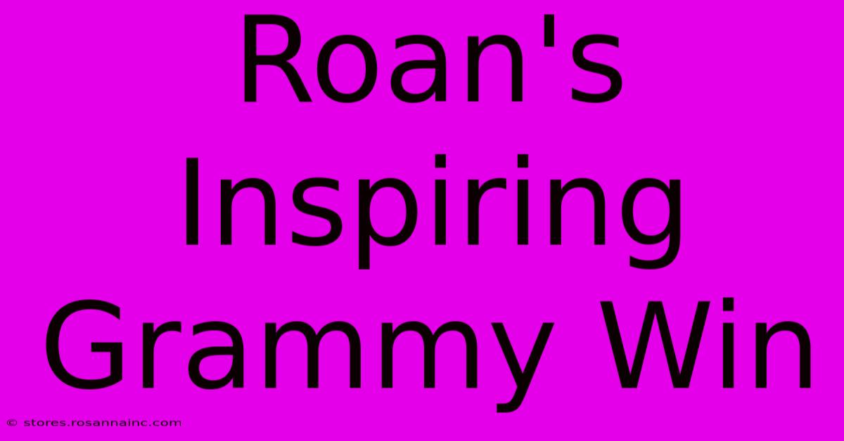 Roan's Inspiring Grammy Win