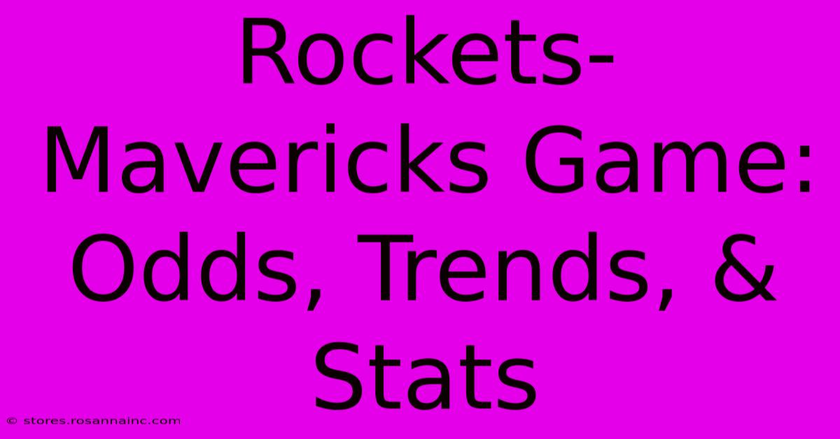 Rockets-Mavericks Game: Odds, Trends, & Stats