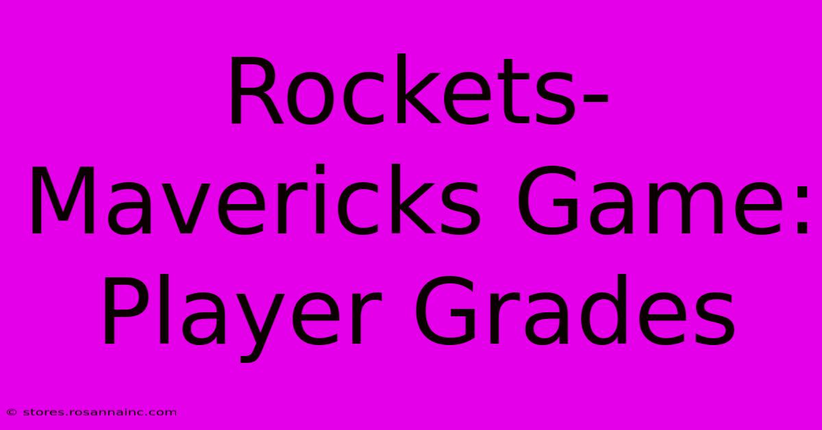 Rockets-Mavericks Game: Player Grades