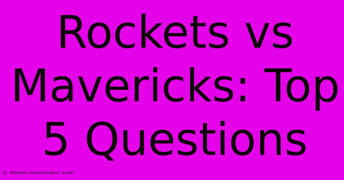 Rockets Vs Mavericks: Top 5 Questions