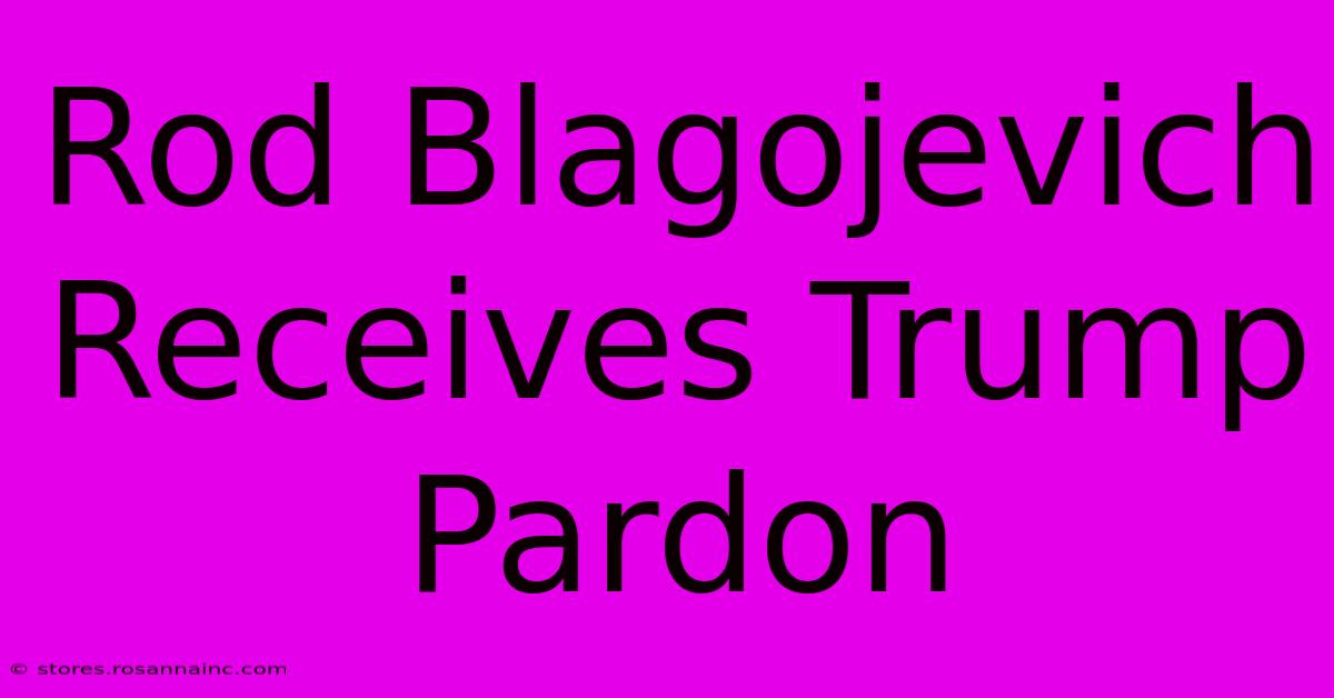 Rod Blagojevich Receives Trump Pardon