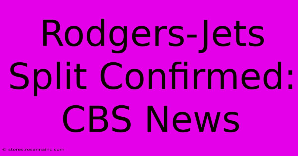 Rodgers-Jets Split Confirmed: CBS News