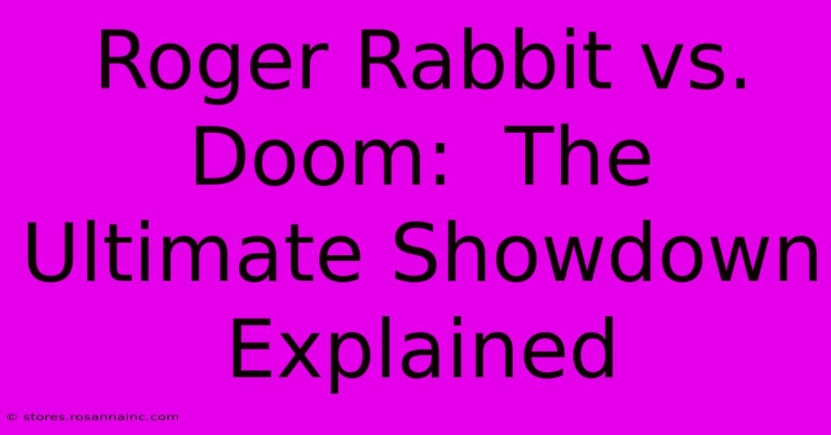 Roger Rabbit Vs. Doom:  The Ultimate Showdown Explained