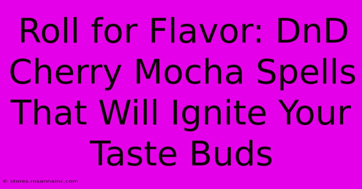 Roll For Flavor: DnD Cherry Mocha Spells That Will Ignite Your Taste Buds