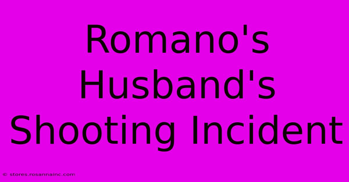 Romano's Husband's Shooting Incident