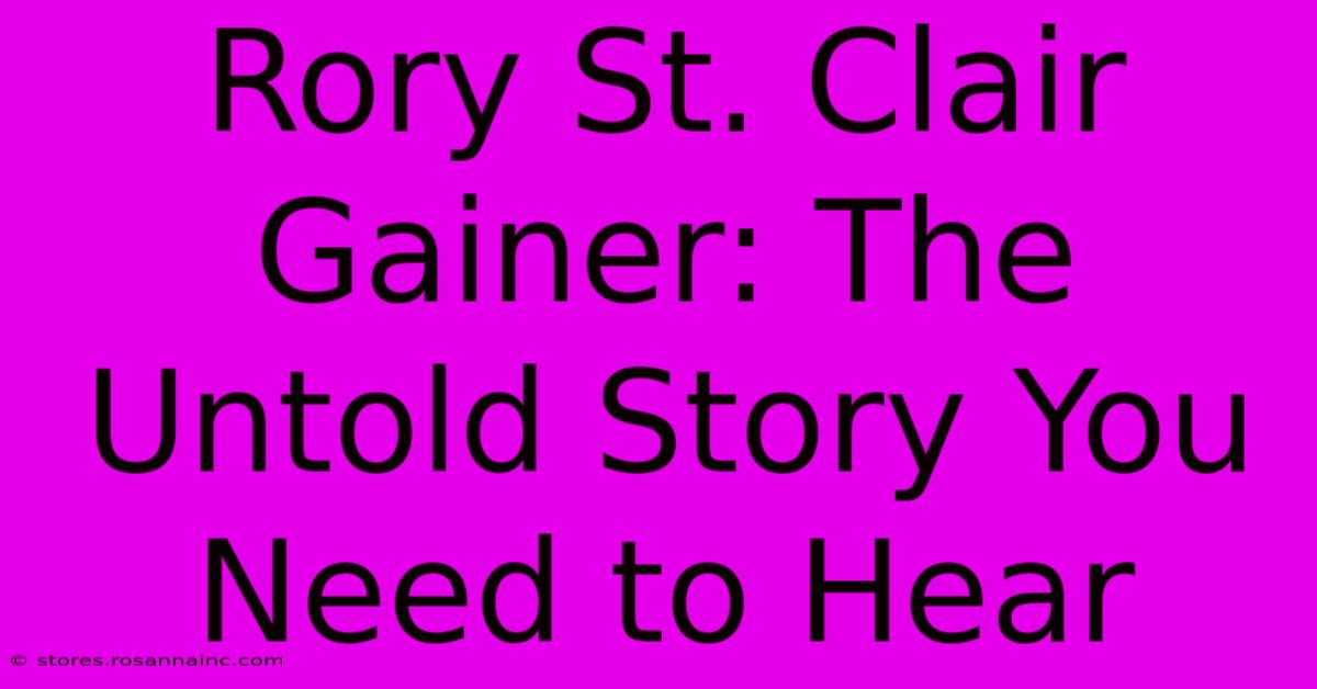 Rory St. Clair Gainer: The Untold Story You Need To Hear