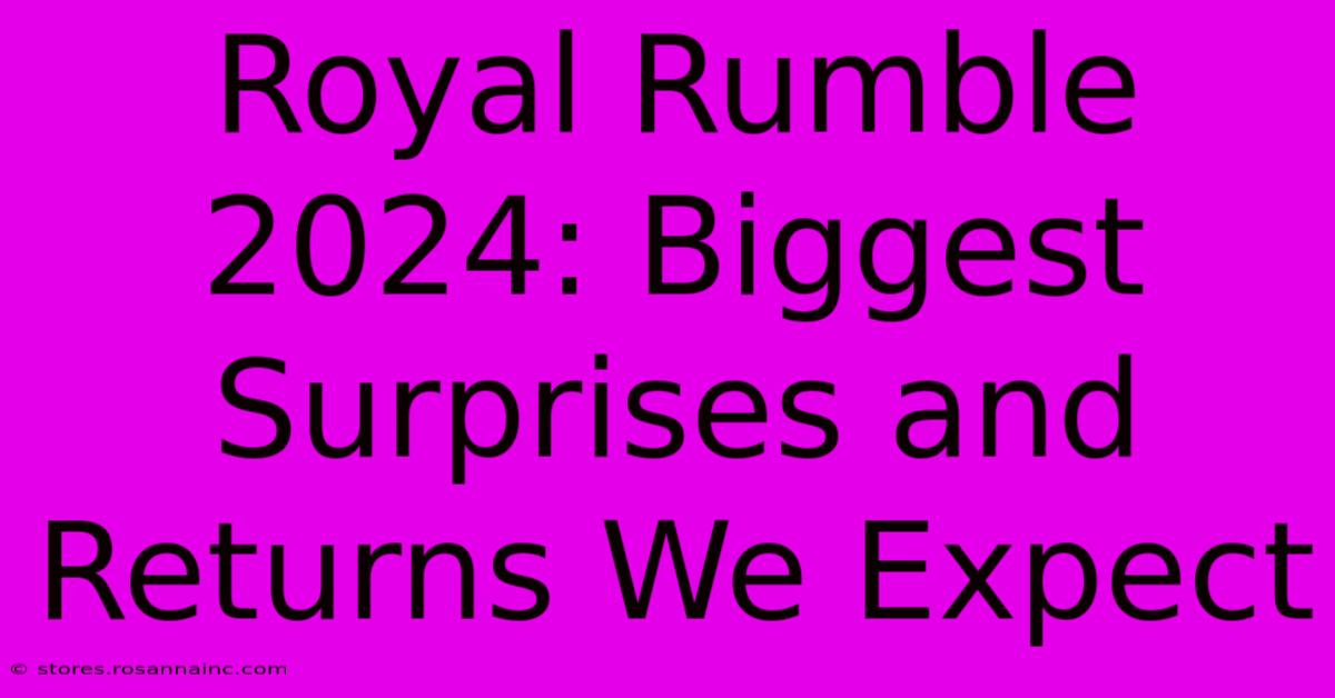 Royal Rumble 2024: Biggest Surprises And Returns We Expect