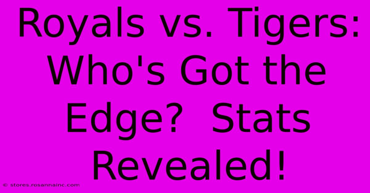 Royals Vs. Tigers: Who's Got The Edge?  Stats Revealed!