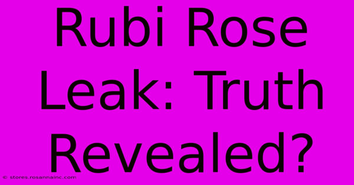 Rubi Rose Leak: Truth Revealed?