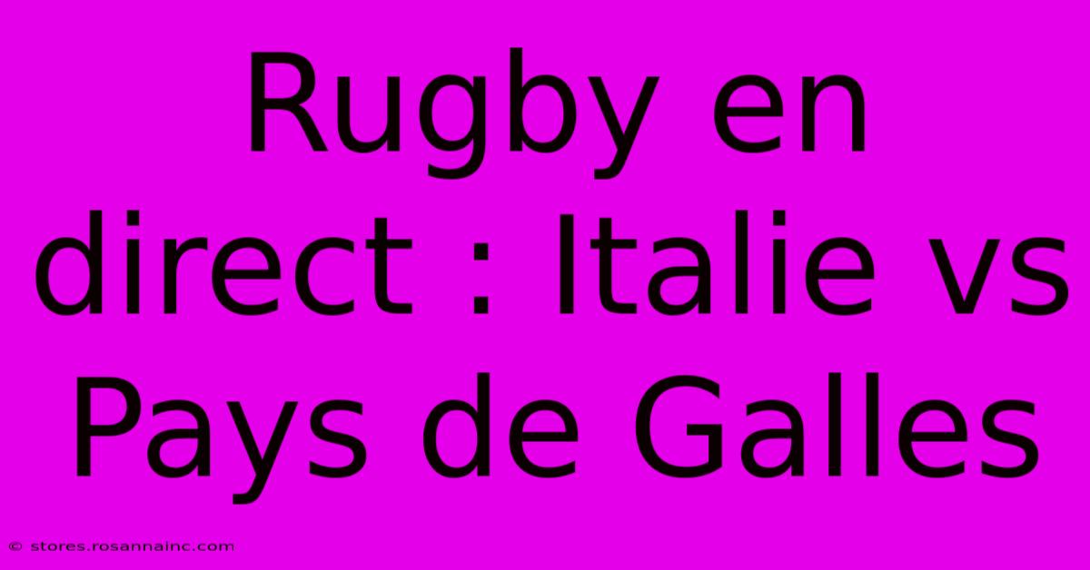 Rugby En Direct : Italie Vs Pays De Galles