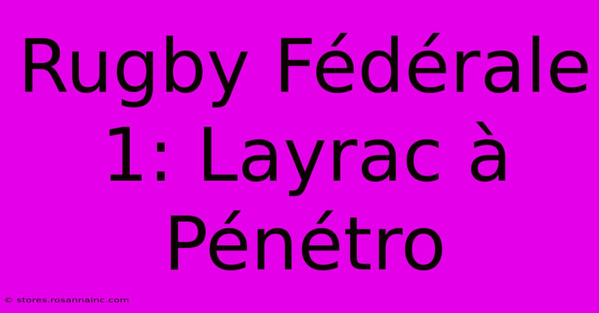 Rugby Fédérale 1: Layrac À Pénétro