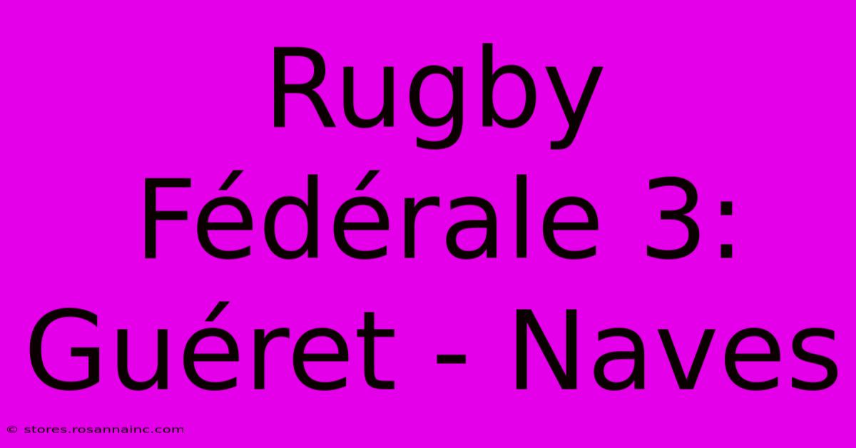 Rugby Fédérale 3: Guéret - Naves