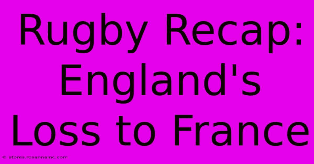 Rugby Recap: England's Loss To France