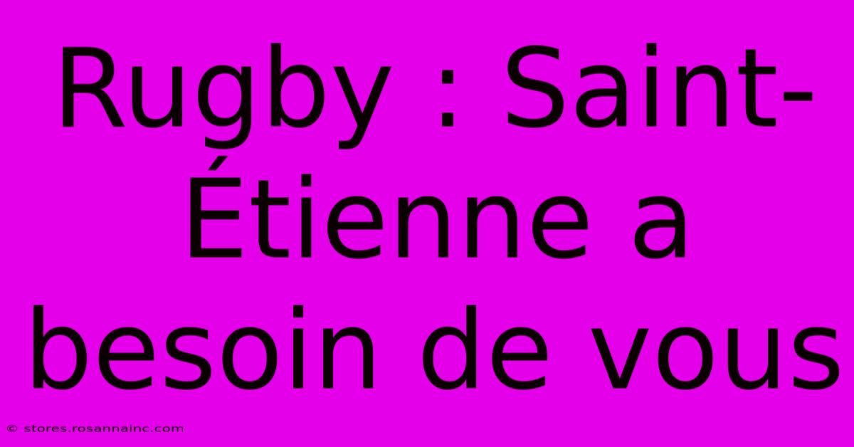 Rugby : Saint-Étienne A Besoin De Vous