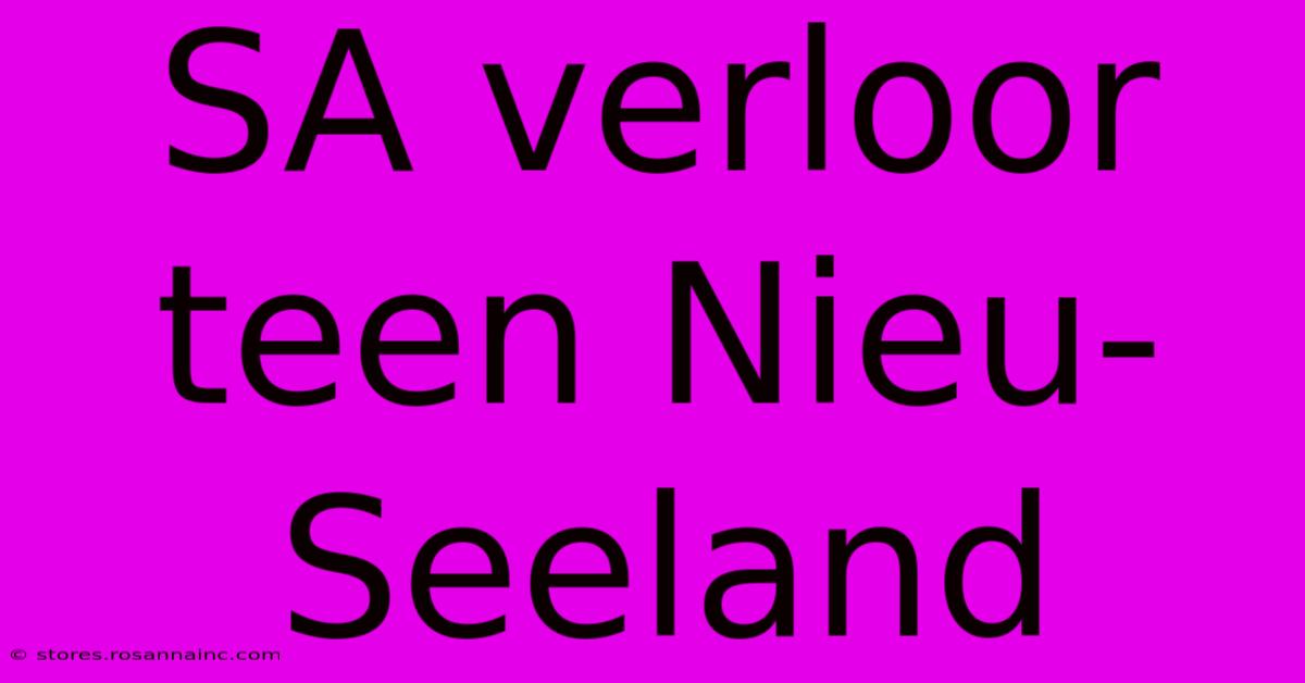 SA Verloor Teen Nieu-Seeland