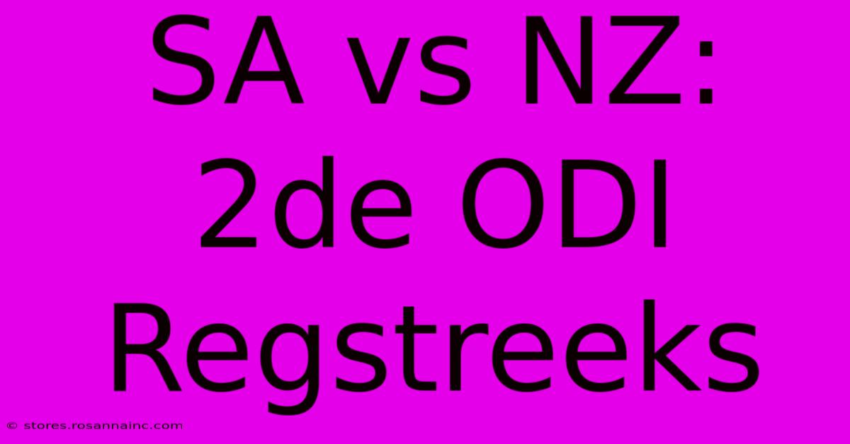 SA Vs NZ: 2de ODI Regstreeks