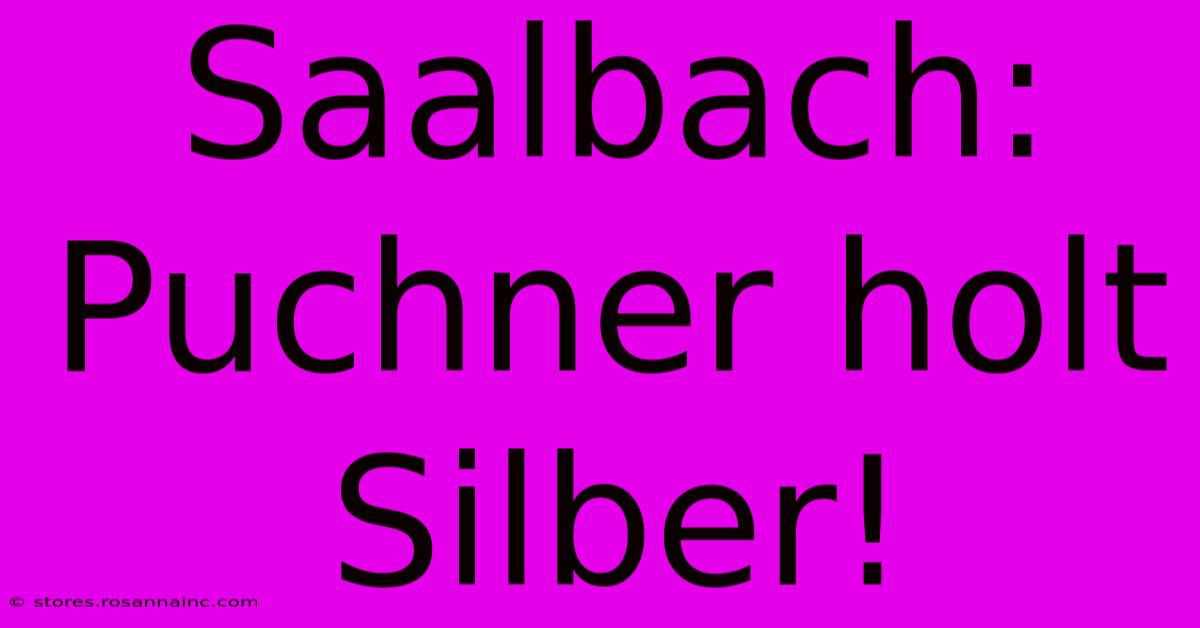 Saalbach: Puchner Holt Silber!