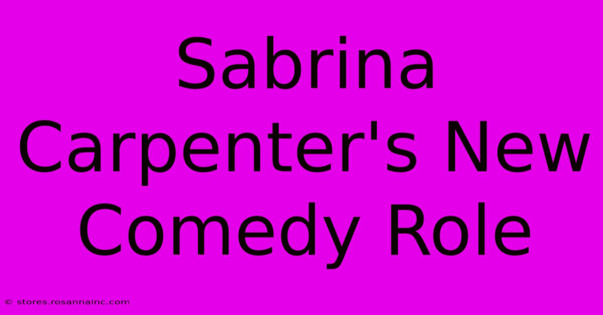 Sabrina Carpenter's New Comedy Role