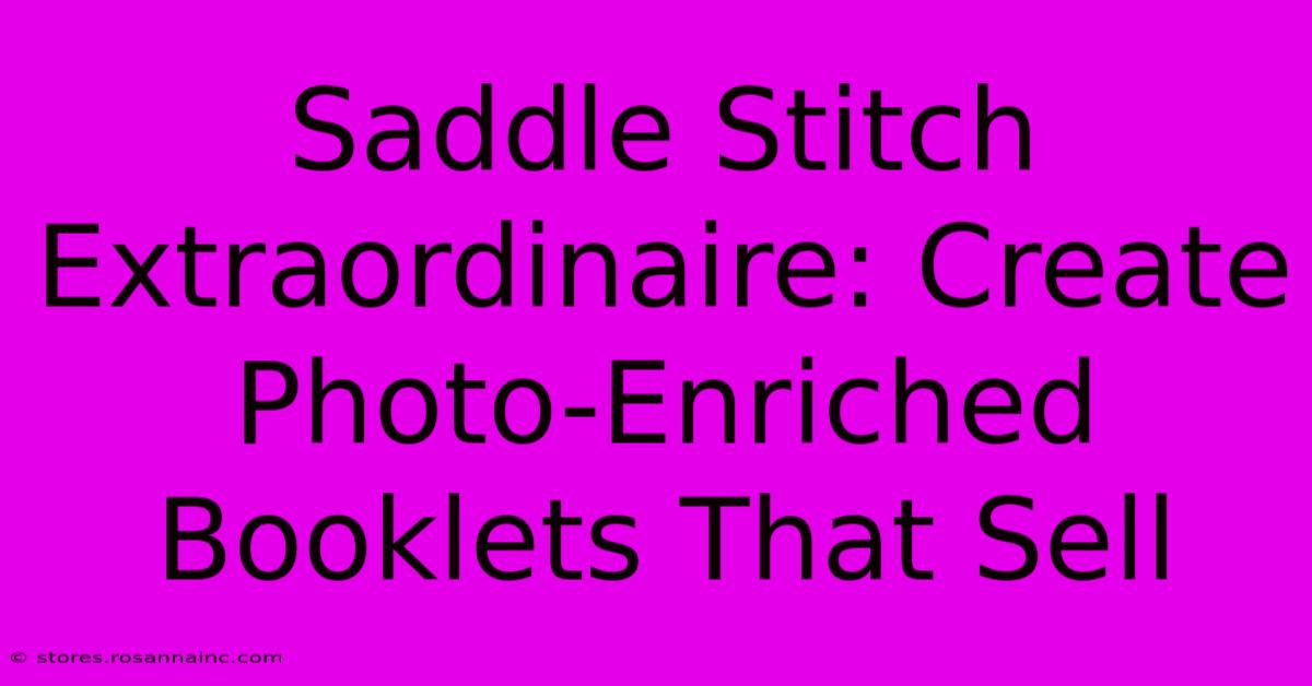 Saddle Stitch Extraordinaire: Create Photo-Enriched Booklets That Sell