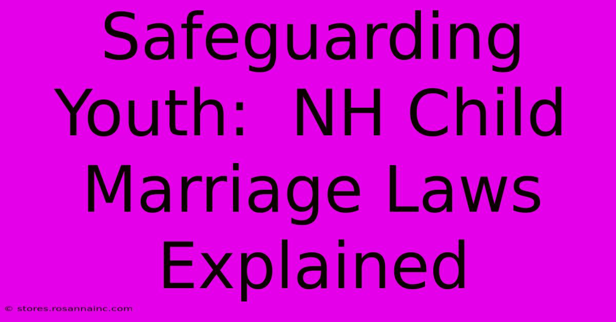 Safeguarding Youth:  NH Child Marriage Laws Explained