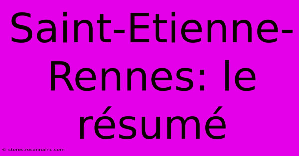 Saint-Etienne-Rennes: Le Résumé