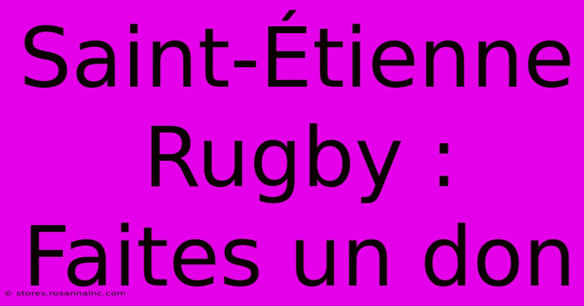 Saint-Étienne Rugby : Faites Un Don