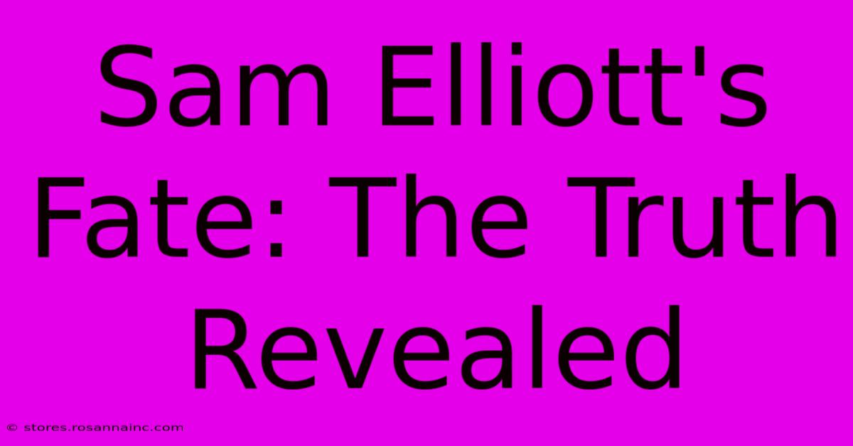 Sam Elliott's Fate: The Truth Revealed