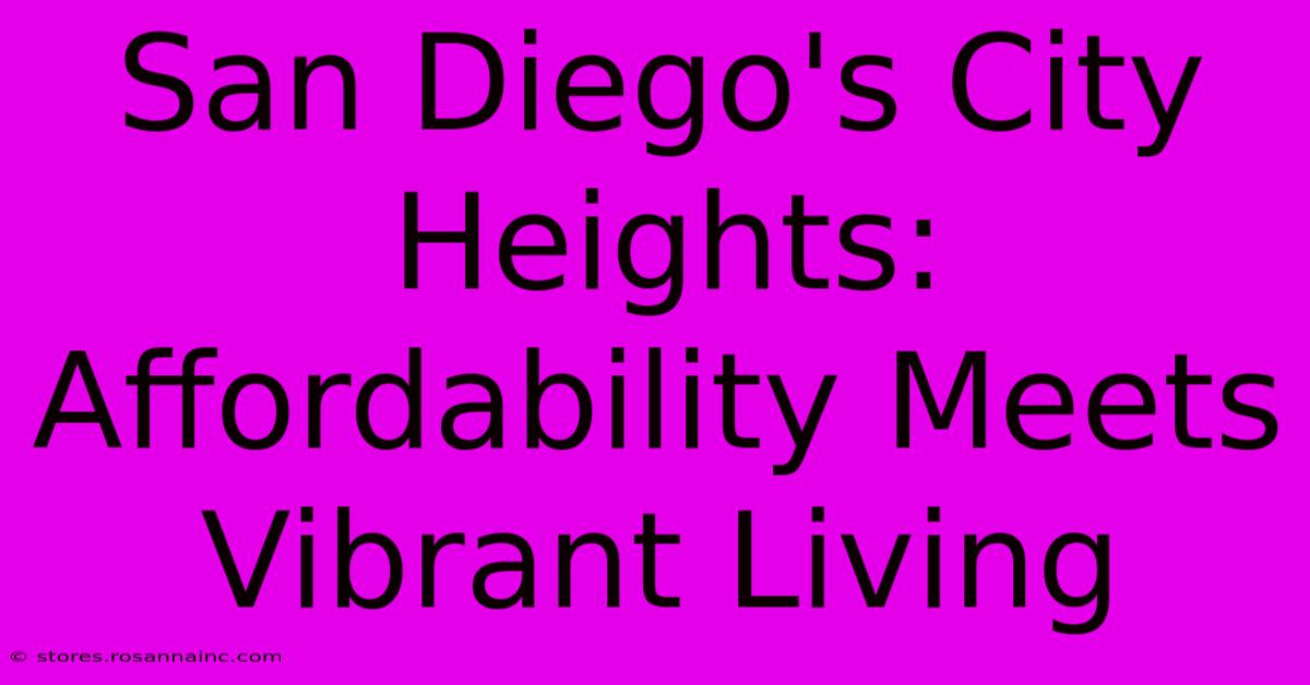 San Diego's City Heights: Affordability Meets Vibrant Living