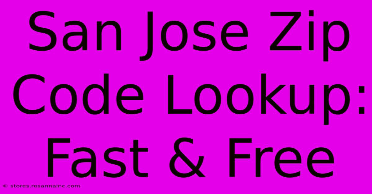 San Jose Zip Code Lookup: Fast & Free