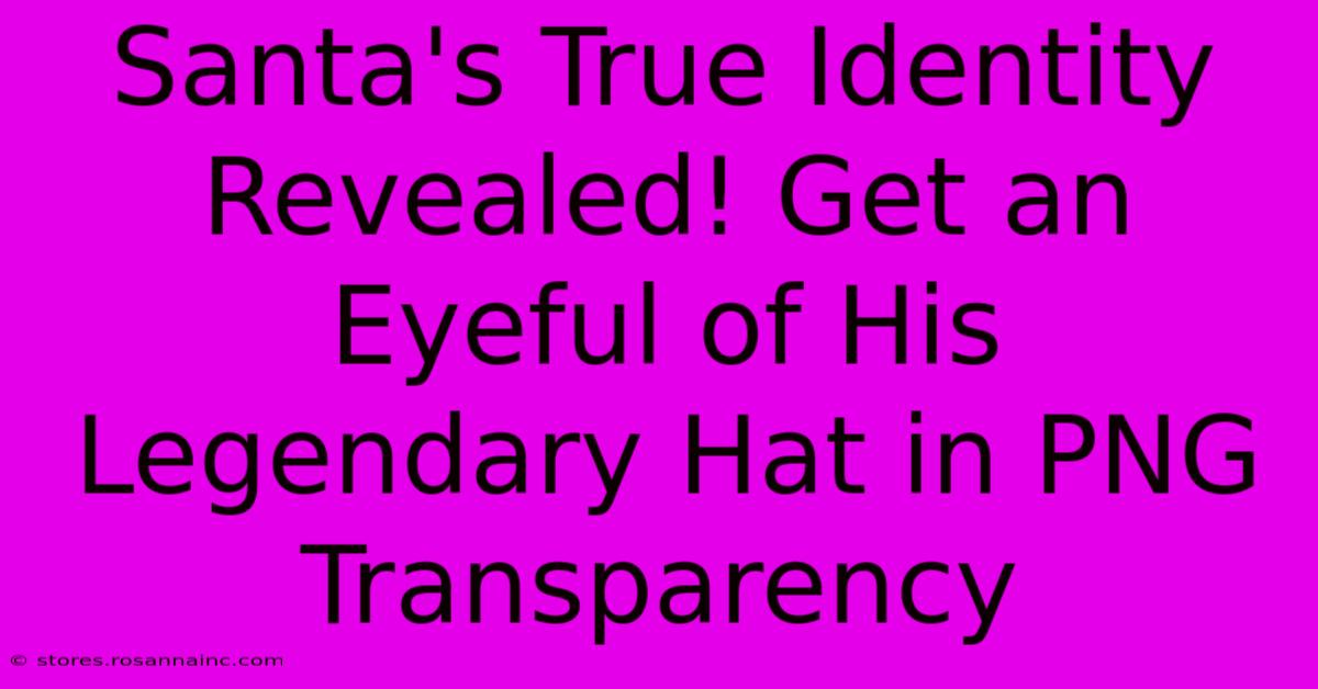 Santa's True Identity Revealed! Get An Eyeful Of His Legendary Hat In PNG Transparency