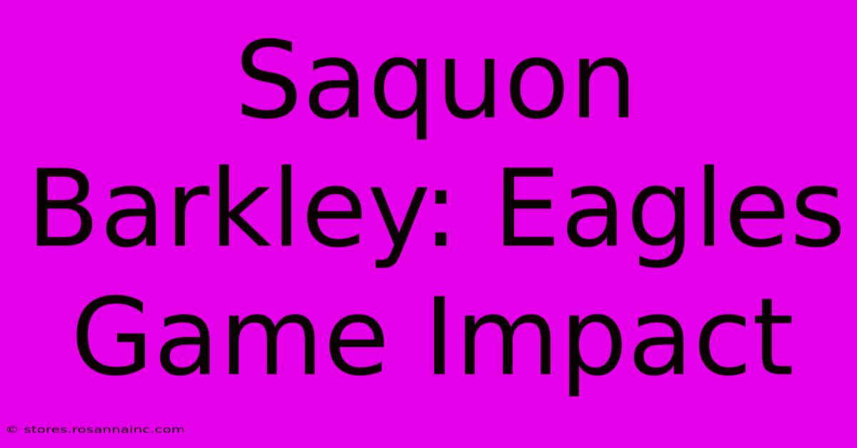 Saquon Barkley: Eagles Game Impact