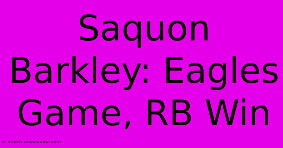 Saquon Barkley: Eagles Game, RB Win