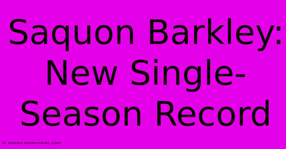 Saquon Barkley: New Single-Season Record