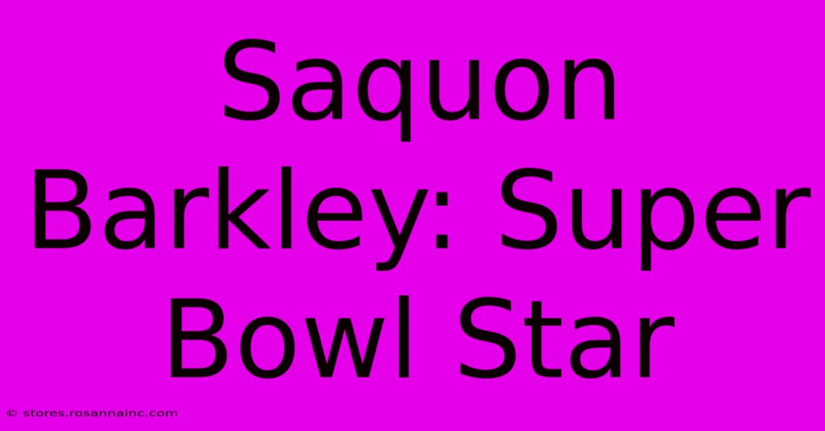 Saquon Barkley: Super Bowl Star