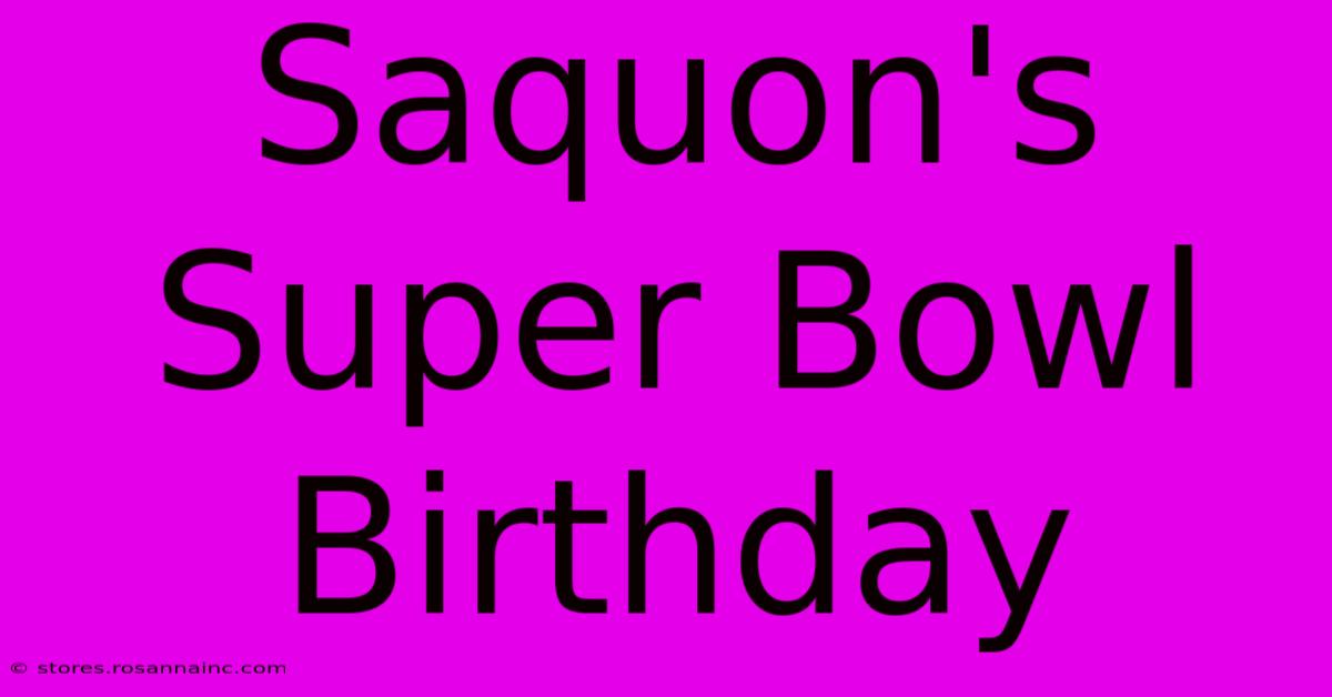 Saquon's Super Bowl Birthday