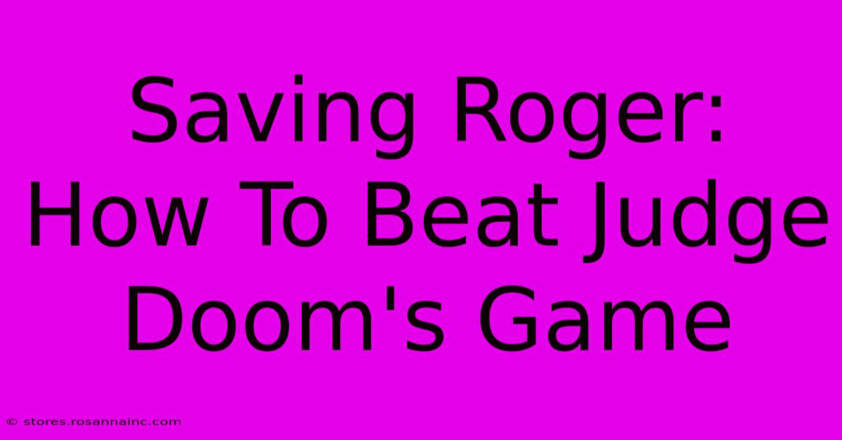 Saving Roger: How To Beat Judge Doom's Game