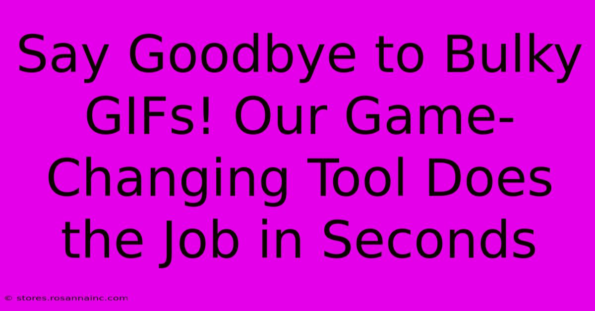 Say Goodbye To Bulky GIFs! Our Game-Changing Tool Does The Job In Seconds