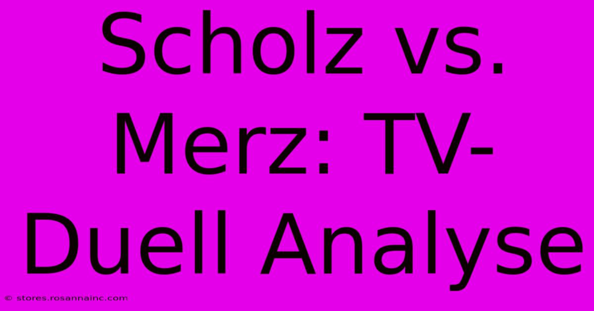 Scholz Vs. Merz: TV-Duell Analyse