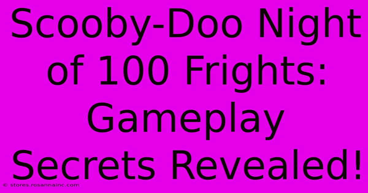 Scooby-Doo Night Of 100 Frights: Gameplay Secrets Revealed!