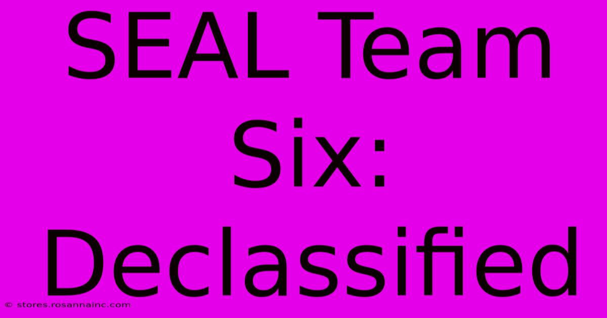 SEAL Team Six: Declassified