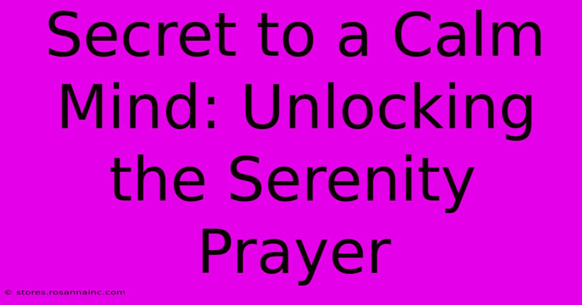 Secret To A Calm Mind: Unlocking The Serenity Prayer